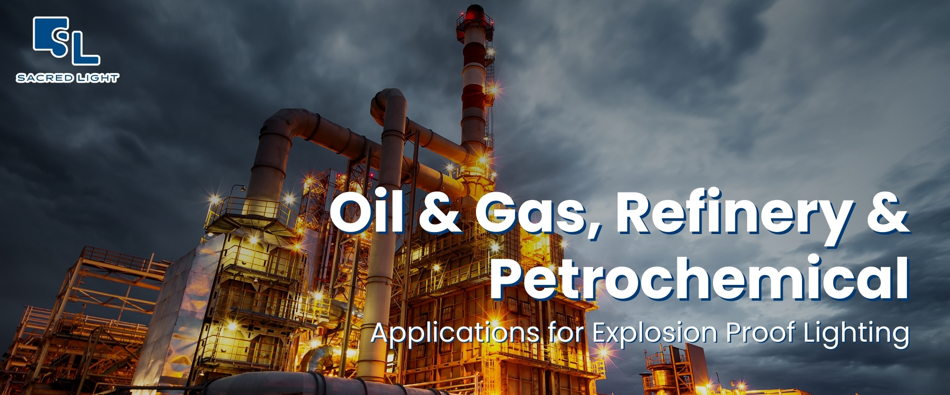 การเลือกโคมไฟกันระเบิดสำหรับโรงกลั่น (Refinery) และปิโตรเคมี (Petrochemical)