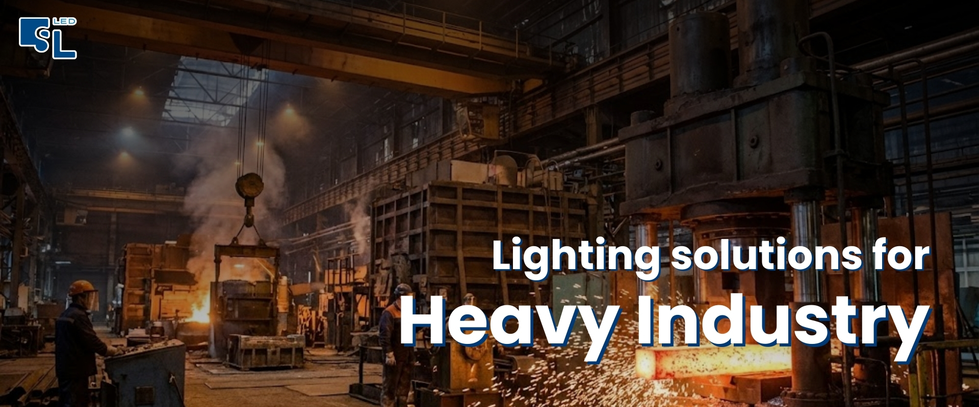 เจาะลึกมาตรฐานแสงสว่าง "อุตสาหกรรมหนักและโรงหลอม" (Heavy Industry) เลือกโคมไฟทนความร้อนและแรงสั่นสะเทือนอย่างไรให้รอด